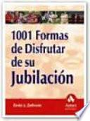 Libro 1001 FORMAS DE DISFRUTAR DE SU JUBILACION