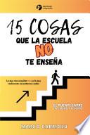 Libro 15 Cosas que la Escuela No Te Enseña