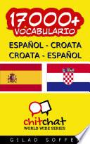 Libro 17000+ Español - Croata Croata - Español Vocabulario