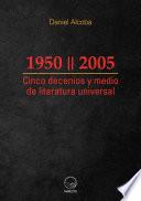 1950 || 2005. Cinco decenios y medio de literatura universal