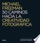 Libro 50 Caminos Hacia La Creatividad Fotográfica