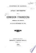 Actas i documentos de la Comision Financiera nombrada por decreto de 26 de setiembre de 1896