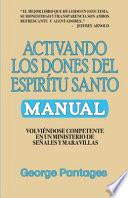 Libro Activando los Dones del Espíritu Santo: Volviendose competente en un ministerio de señales y maravillas