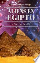 Libro Aliens en Egipto, la libertad perdida