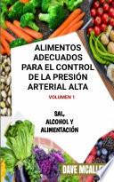 Libro Alimentos adecuados para el control de la presión arterial alta VOLUMEN 1