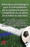 Libro Alternativa metodológica para el entrenamiento de la resistencia para la competición en la altura en el fútbol ecuatoriano