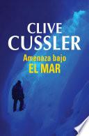 Libro Amenaza bajo el mar (Dirk Pitt 13)