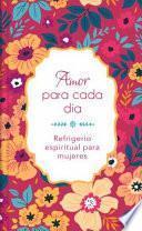 Libro Amor Para Cada Día: Refrigerio Espiritual Para Mujeres