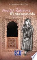 Libro Andrea Riquelme. Mi rosa encendida