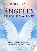 Libro Ángeles entre nosotros: Lo que revela la Biblia sobre los encuentros angelicales / Angel Amoung Us