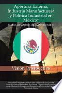 Libro Apertura Externa, Industria Manufacturera y Poltica Industrial en Mxico*