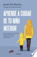 Libro Aprende a cuidar de tu niño interior