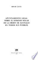 Apuntamiento legal sobre el dominio solar de la Orden de Santiago en todos sus pueblos
