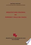 Libro Arquitectura Colonial en Popayán y Valle del Cauca