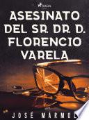 Libro Asesinato del Sr. Dr. D. Florencio Varela