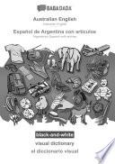 BABADADA black-and-white, Australian English - Español de Argentina con articulos, visual dictionary - el diccionario visual