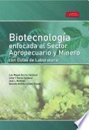 Libro Biotecnología enfocada al sector agropecuario y minero con guías de laboratorio