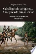 Libro Caballeros de conquista... Y mujeres de armas tomar