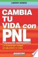 Libro Cambia Tu Vida Con Pnl. Programacion Neurolinguistica