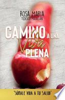 Libro Camino a Una Vida Plena: Sumale Vida a Tu Salud