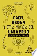Libro Caos, orden y otras movidas del universo