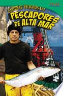 Libro ¡Capturas peligrosas! Pescadores de alta mar (Dangerous Catch! Deep Sea Fishers) (Spanish Version)