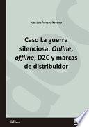 Libro Caso La guerra silenciosa. Online, offline, D2C y marcas de distribuidor