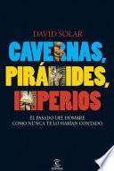 Libro Cavernas, pirámides, imperios
