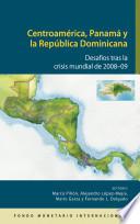 Libro Central America, Panama, and the Dominican Republic: Challenges Following the 2008-09 Global Crisis