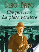 Libro Chuquisaca o La plata perulera