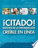 Libro ¡Citado!:Identificar la información creíble en línea (Cited! Identifying Credible Information Online)