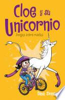 Libro Cloe Y Su Unicornio II. Amigas Sobre Ruedas / Unicorn on a Roll: Phoebe and Her Unicorn II