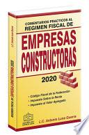 Libro COMENTARIOS PRÁCTICOS AL RÉGIMEN FISCAL DE EMPRESAS CONSTRUCTORAS 2020