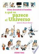 Libro Cómo Descubrió El Hombre a Qué Se Parece El Universo