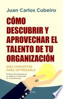 Libro Cómo descubrir y aprovechar el talento de tu organización