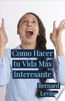 Libro Como Hacer tu Vida Más Interesante