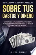 Libro Cómo Lograr el Control Absoluto sobre tus Gastos y Dinero