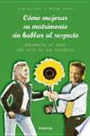 Libro Cómo mejorar su matrimonio sin hablar al respecto : encuentre el amor más allá de las palabras