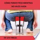 Libro Como perder peso mientras no haces nada