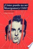 Libro ¿Cómo puedo no ser Montgomery Clift?