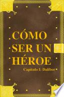 Libro Cómo ser un héroe. Capítulo 1: Dalibor