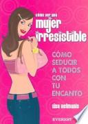 Libro Cómo ser una mujer irresistible