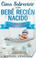 Libro Cómo sobrevivir a un Bebé Recién Nacido