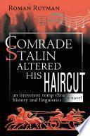 Libro COMRADE STALIN ALTERED HIS HAIRCUT /an irreverent romp thru history and linguistics / a novel