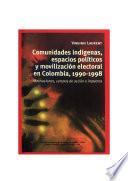Libro Comunidades indígenas, espacios políticos y movilización electoral en Colombia, 1990-1998