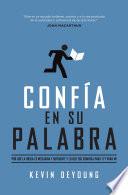 Libro Confia En Su Palabra: Por Que La Biblia Es Necesaria y Suficiente, y Lo Que Eso Significa Para Ti y Para Mi