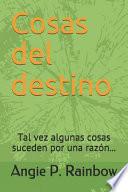 Libro Cosas del Destino: Tal Vez Algunas Cosas Suceden Por Una Raz