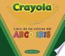 Libro Crayola Libro De Los Colores Del Arco Iris / the Crayola Rainbow Colors Book