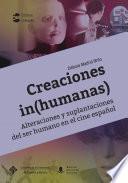 Libro Creaciones in(humanas). Alteraciones y suplantaciones del ser humano en el cine español