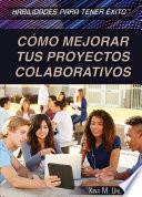 Libro C鏔o mejorar tus proyectos colaborativos (Strengthening Collaborative Project Skills)